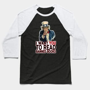 I WANT YOU TO READ BANNED BOOKS Baseball T-Shirt